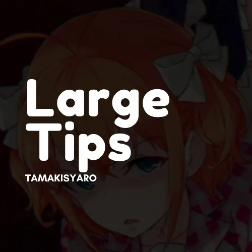 Large Tips