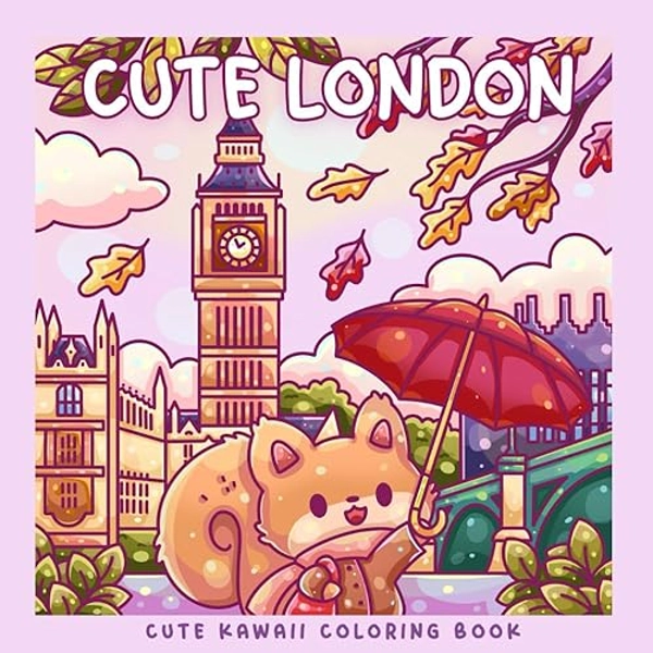Cute London: A Kawaii Coloring Book Adventure: Color Cozy London Landmarks and Sweet Kawaii Characters – Fun for Kawaii and London Fans of All Ages! (Sweet & Kitsch)