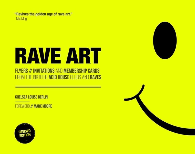 Rave Art: Flyers, invitations and membership cards by Chelsea Louise Berlin (Eng