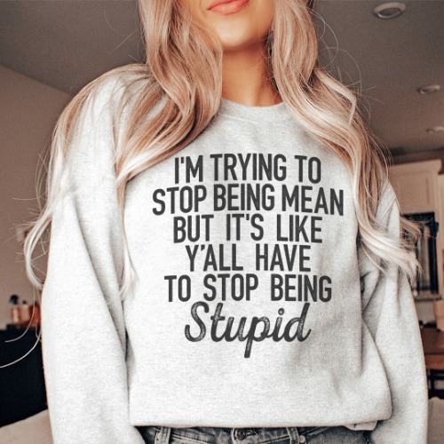 I'm Trying To Stop Being Mean Sweatshirt - Sport Grey / M