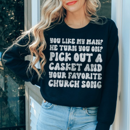 You Like My Man He Turn You On Sweatshirt - Black / S