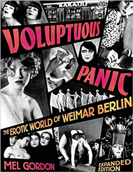 Voluptuous Panic: The Erotic World of Weimar Berlin (Expanded Edition) - Paperback, Illustrated