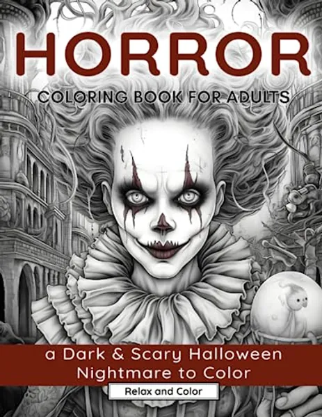 Horror Coloring Book for Adults: A Dark & Scary Halloween Nightmare with 50 Terrifying Pages of Horror Creatures To Color (Horror Books For Adults)