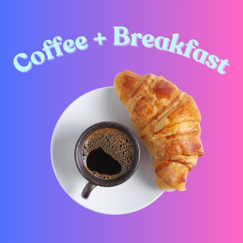 Coffee + Breakfast