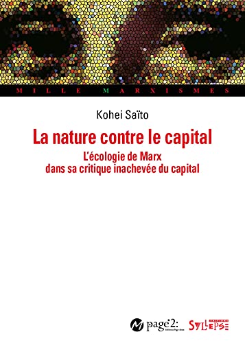 La nature contre le capital: L'écologie de Marx dans sa critique inachevée du capital