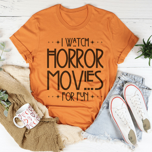 I Watch Horror Movies For Fun Tee - Burnt Orange / XL
