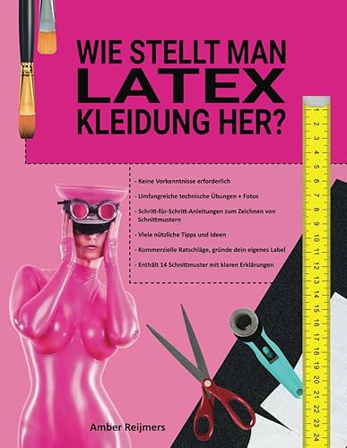 WIE STELLT MAN LATEX-KLEIDUNG HER?: Latexkleidung selbst herstellen, es macht Spaß und ist einfacher als du denkst!