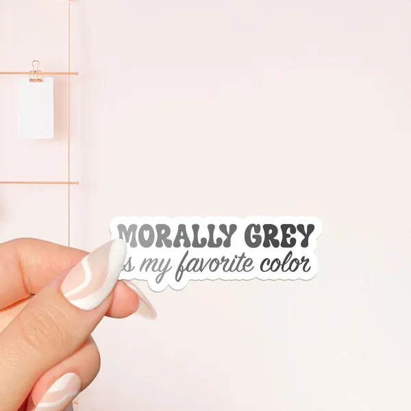 Morally gray is my favorite color sticker, bookish sticker, book lover gift, bookish merch, Kindle sticker, smut reader, reading lover