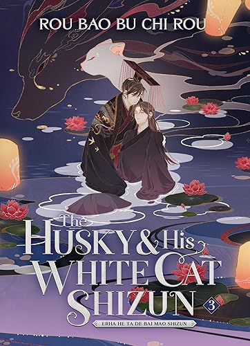 The Husky and His White Cat Shizun: Erha He Ta De Bai Mao Shizun (Novel) Vol. 3