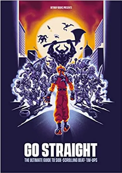 Go Straight: The Ultimate Guide to Side-Scrolling Beat-’Em-Ups - 