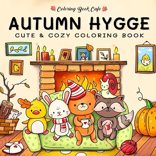 Autumn Hygge: Cute and Cozy Coloring Book for Adults & Teens Featuring Autumn Scenes with Adorable Animals Characters (Cute and Simple Coloring Books)