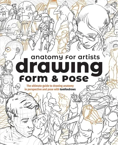 Anatomy For Artists: Drawing Form & Pose (Tbc) - Dubray Books