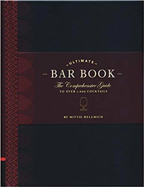 The Ultimate Bar Book: The Comprehensive Guide to Over 1,000 Cocktails (Cocktail Book, Bartender Book, Mixology Book, Mixed Drinks Recipe Book)
