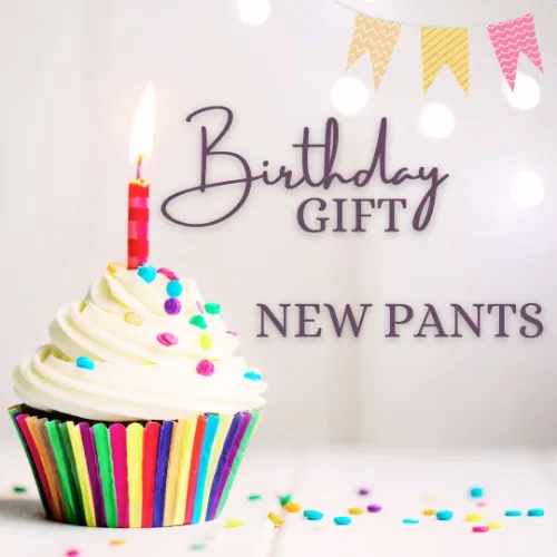 birthday gift - new pants!