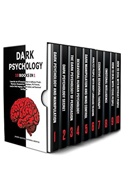DARK PSYCHOLOGY: 10 BOOKS IN 1 : Learn the Art of Persuasion, How to Influence People, Hypnosis, Manipulation Techniques, NLP Secrets, Analyze Body language, Mind Control, and Emotional Intelligence.