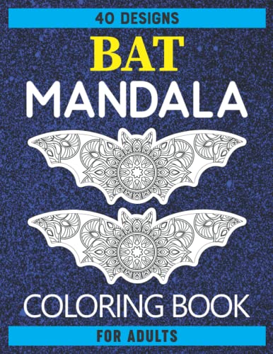 Bat Mandala Coloring Book For Adults: 40 Stress Relieving Designs for Relaxation, Beautiful Bats Coloring Book for Bat Lovers