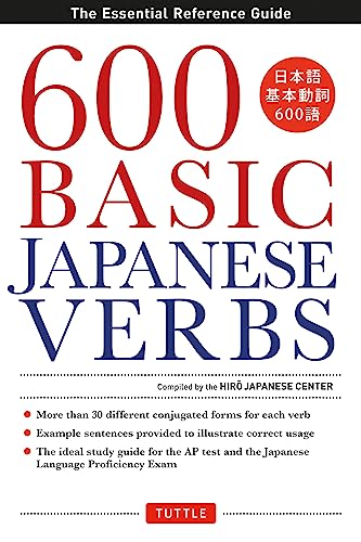 600 Basic Japanese Verbs: The Essential Reference Guide: Learn the Japanese Vocabulary and Grammar You Need to Learn Japanese and Master the JLPT