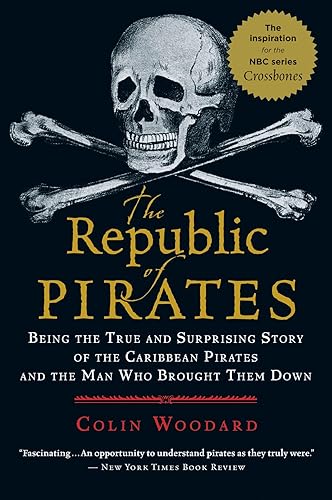 The Republic of Pirates: Being the True and Surprising Story of the Caribbean Pirates and the Man Who Brought Them Down