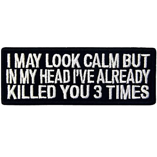 EmbTao I May Look Clam But in My Head I've Already Killed You 3 Times Patch Embroidered Morale Applique Fastener Hook & Loop Emblem