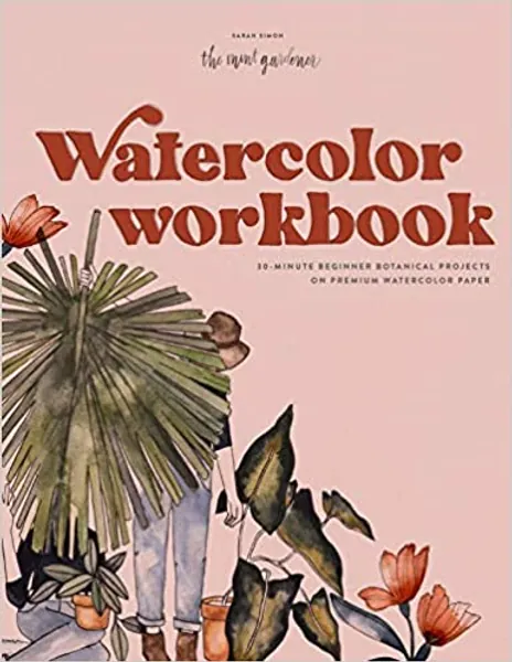 Watercolor Workbook: 30-Minute Beginner Botanical Projects on Premium Watercolor Paper - 