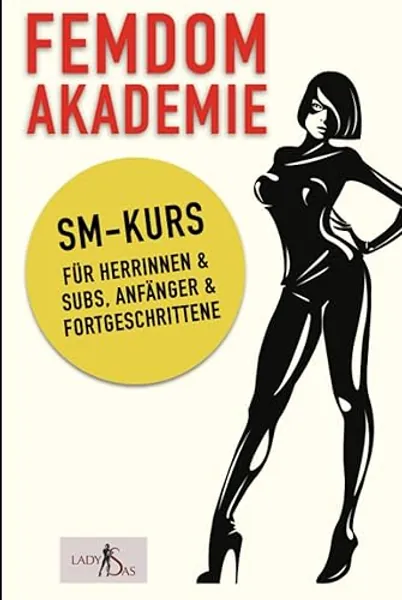 Femdom Akademie – SM Kurs für Herrinnen & Subs, Anfänger & Fortgeschrittene