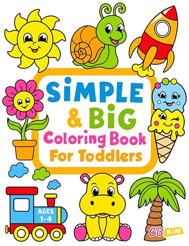 Simple & Big Coloring Book for Toddler: 100 Easy And Fun Coloring Pages For Kids, Preschool and Kindergarten