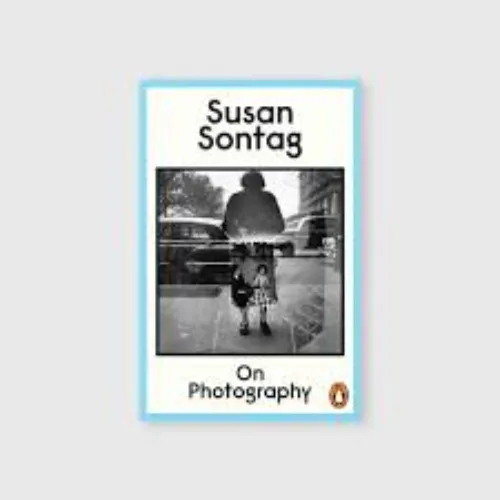 On Photography - Susan Sontag