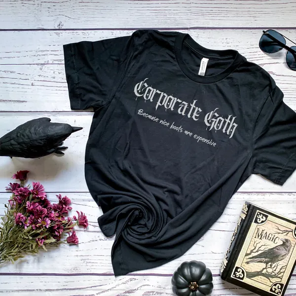 Funny Goth T-Shirt &quot;Corporate Goth - Because nice boots are expensive&quot;, gothic tshirt, funny shirt, gothic gift for him or her, Goth Tshirt