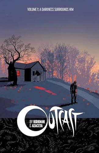 Outcast by Kirkman & Azaceta Volume 1: A Darkness Surrounds Him (OUTCAST BY KIRKMAN & AZACETA TP)