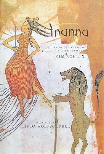 Inanna: From the Myths of Ancient Sumer by Kim Echlin