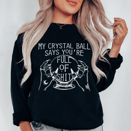 My Crystal Ball Says Sweatshirt - Black / XL