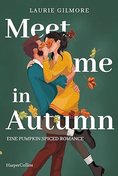 Meet me in Autumn. Eine Pumpkin spiced Romance: Roman | SPIEGEL-Bestseller Herbst 2024 | TikTok made me buy it! | Cozy Herbst-Romance mit Spice | #EnemiesToLovers | #GrumpyMeetsSunshine