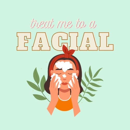 treat me to a facial