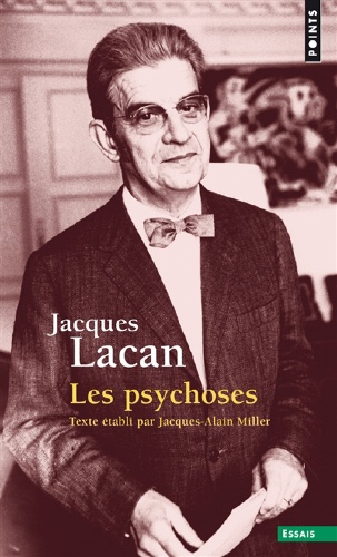 Le séminaire T.3 : Les psychoses de Jacques Lacan | Psychologie | Psychologie/Psychiatrie | leslibraires.ca | Acheter des livres papier et numériques en ligne