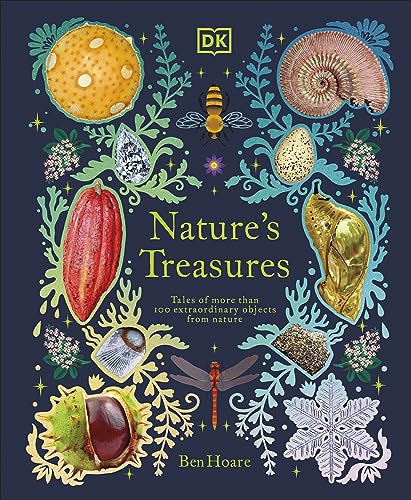 Nature's Treasures: Tales Of More Than 100 Extraordinary Objects From Nature (DK Treasures)