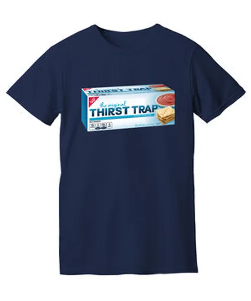 The Original Thirst Trap Shirt: A shirt honoring the driest cracker of them all.