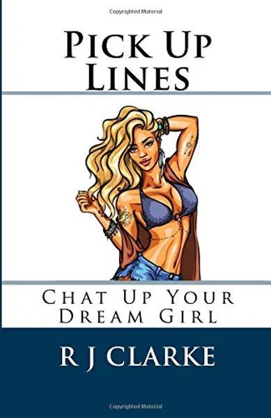 Pick Up Lines: Chat Up Your Dream Girl