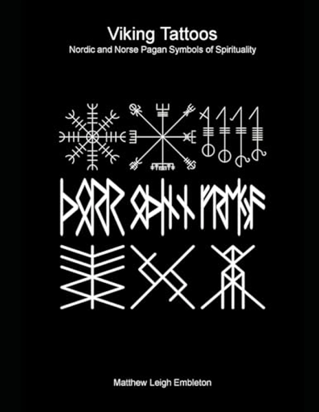 Viking Tattoos (Global Edition): Nordic and Norse Pagan Symbols of Spirituality