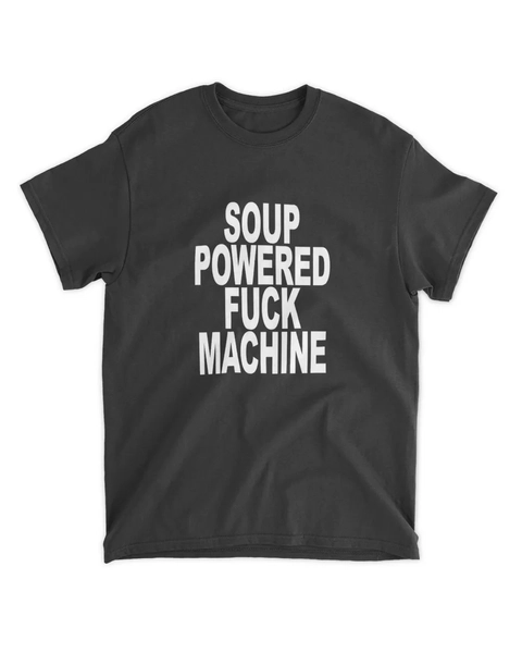 Soup Powered F*ck Machine shirt