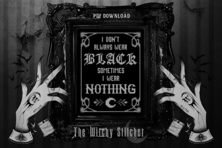 I Don't Always Wear Black ~ PDF Pattern