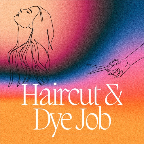Haircut & Dye Job