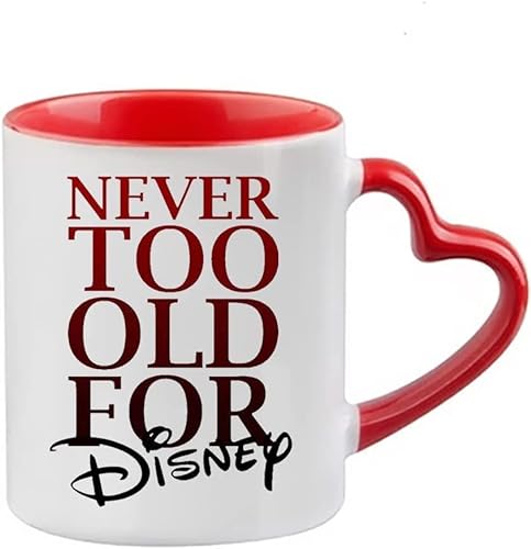 Never Too Old for Disney Birthday, Christmas, Secret Santa Coffee Tea Mug 11oz Heart Handle Ceramic Mug. (Red Heart) - Red Heart