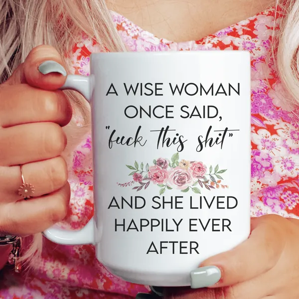 A Wise Woman Once Said Mug