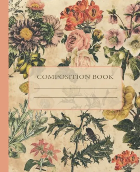 Composition Notebook: Superb Vintage Flower Illustration | Vintage Composition Notebook College Ruled, 120 Pages, 7.5" x 9.75" | Vintage Composition