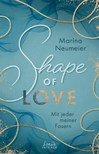 Shape of Love - Mit jeder meiner Fasern (Love-Trilogie, Band 1) von Marina Neumeier - Buch | Thalia