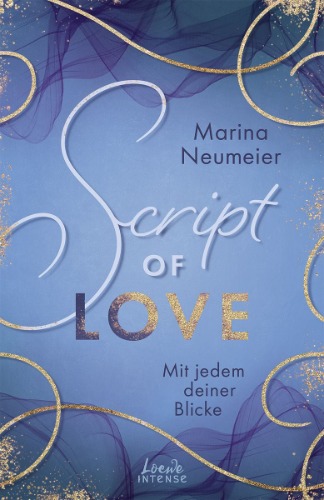 Script of Love - Mit jedem deiner Blicke (Love-Trilogie, Band 2) von Marina Neumeier - Buch | Thalia