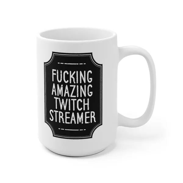 Fucking Amazing Twitch Streamer - Funny Profanity Rude Mug - Humorous Twitch Streamer Gift