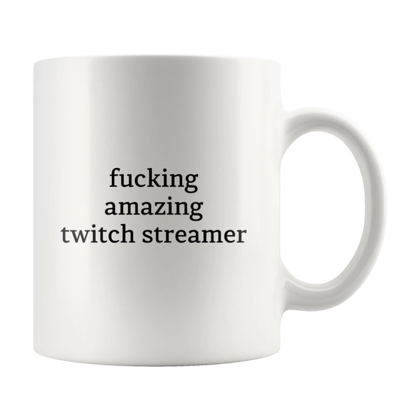 Twitch Streamer Birthday Mug, Fucking Amazing Twitch Streamer Mug, Gift for Twitch Streamer, Mug for Twitch Streamer