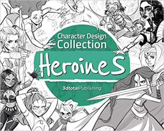 Character Design Collection: Heroines: An inspirational guide to designing heroines for animation, illustration & video games - Paperback