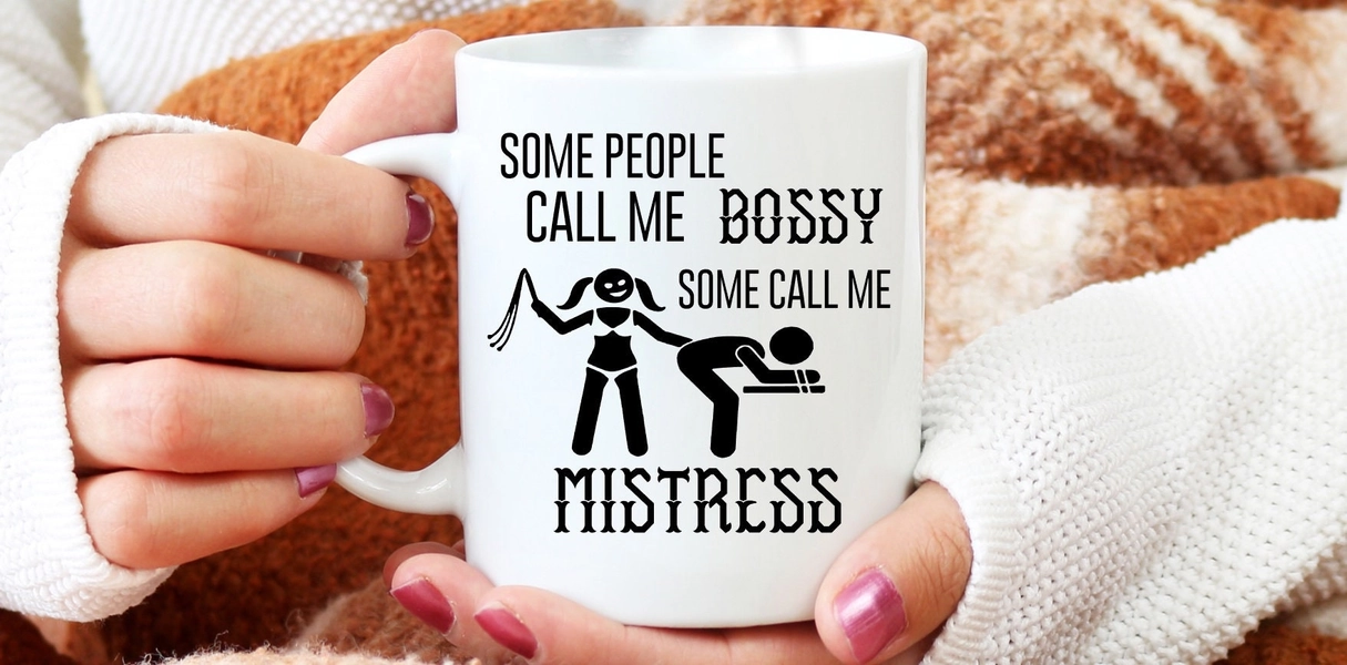 Some people call me bossy, some call me mistress Mug